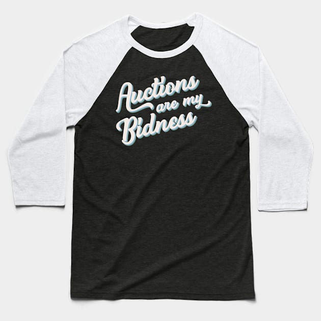 Auctioneer Gift Punny "Auctions Are My Bidness" Baseball T-Shirt by SeaLAD